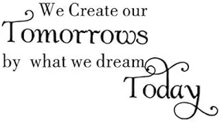 Removable We Create Our Tomorrow by What Dream Today Office Inspirational Motivational Kid Wall Decals Mural Decor Vinyl Sticker