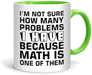 FMstyles I'm not sure how many problems I have - Math is one of them Green Inner Mug - FMS310