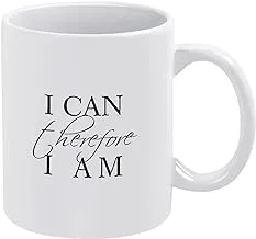 Coffee Mug Funny Novelty I Can Therefore I Am 15 Ounces Ceramic Mug Tea Cup White for Home & Office Gift Made in USA