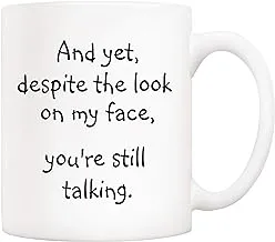 5Aup Christmas Gifts Funny Quote Coffee Mug for Friend Co-Worker, and Yet, Despite The Look on My Face, You're Still Talking Novelty Cups 11Oz, Unique Birthday and Holiday Gifts