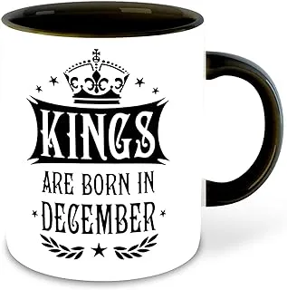 WHATS YOUR KICK Kings are Born in December Inspiration Printed Black Inner Colour Ceramic Coffee Mug- Quotes, Happy Birthday, Best Gift | Born in December, Months (Multi 2)