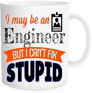 Funny Coffee Mug, Engineer mug, I may be an Engineer but even I can't fix stupid, Engineer coffee cup，11 oz Novelty Mug