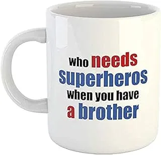 MS Prints Who Needs Superheros Quote Printed in Ceramic Mugs 330 ml