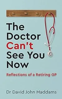 The Doctor Can't See You Now: Reflections of a Retiring GP