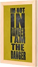 LOWHA I am not in danger i am the danger Wall Art with Pan Wood framed Ready to hang for home, bed room, office living room Home decor hand made wooden color 23 x 33cm By LOWHA