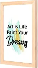 LOWHA Art is life paint your dream Wall Art with Pan Wood framed Ready to hang for home, bed room, office living room Home decor hand made wooden color 23 x 33cm By LOWHA