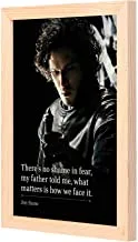 LOWHA Jon Snow There are no shame Wall Art with Pan Wood framed Ready to hang for home, bed room, office living room Home decor hand made wooden color 23 x 33cm By LOWHA
