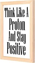 LOWHA Think like a proton and stay positive Wall Art with Pan Wood framed Ready to hang for home, bed room, office living room Home decor hand made wooden color 23 x 33cm By LOWHA