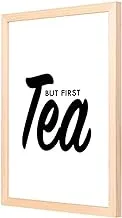 Lowha But First Tea Wall Art with Pan Wood Framed, 33 cm Length x 43 cm Width