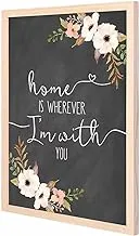 Lowha Home Is Wherever I Am with You Wall Art with Pan Wood Framed, 33 cm Length x 43 cm Width, Wooden