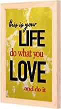 LOWHA This is your life do what you love and do it Wall Art with Pan Wood framed Ready to hang for home, bed room, office living room Home decor hand made wooden color 23 x 33cm By LOWHA