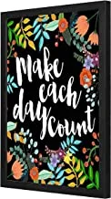 Lowha Make Each Day count Wall Art with Pan Wood Framed, 33 cm Length x 43 cm Width, Black