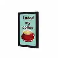 Lowha I Need My Coffee Wall Art Wooden Frame Black Color 23X33cm