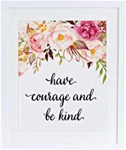 Art Wall Print With Wood Frame, Have Courage And Be Kind