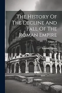 The History Of The Decline And Fall Of The Roman Empire; Volume 10