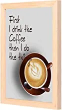 LOWHA First i drink the coffe the i do the things Wall Art with Pan Wood framed Ready to hang for home, bed room, office living room Home decor hand made wooden color 23 x 33cm By LOWHA