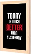 LOWHA Today is much better than yesterday Wall Art with Pan Wood framed Ready to hang for home, bed room, office living room Home decor hand made wooden color 23 x 33cm By LOWHA