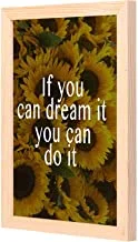 LOWHA If you can dream it you can do it Wall Art with Pan Wood framed Ready to hang for home, bed room, office living room Home decor hand made wooden color 23 x 33cm By LOWHA