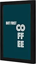 LOWHA but first coffee blue Wall art wooden frame Black color 23x33cm By LOWHA