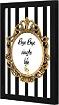Lowha LWHPWVP4B-321 Bye Bye Single Life Wall Art Wooden Frame Black Color 23X33Cm By Lowha