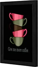 LOWHA give me more coffee Wall art wooden frame Black color 23x33cm By LOWHA