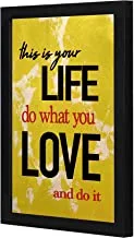 Lowha LWHPWVP4B-349 This Is Your Life Do What You Love And Do It Wall Art Wooden Frame Black Color 23X33Cm By Lowha
