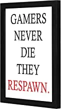 Lowha Gamers Never Die They Respawn Wall Art Wooden Frame Black Color 23X33Cm By Lowha