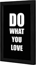 LOWHA Do what you love Wall art wooden frame Black color 23x33cm By LOWHA