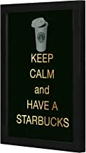 LOWHA Keep calm and have a starbucks Wall art wooden frame Black color 23x33cm By LOWHA