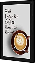 LOWHA First i drink the coffe the i do the things Wall art wooden frame Black color 23x33cm By LOWHA