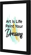 LOWHA LWHPWVP4B-389 Art is life paint your dream Wall art wooden frame Black color 23x33cm By LOWHA