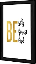 LOWHA Be Sill honest kind Wall art wooden frame Black color 23x33cm By LOWHA