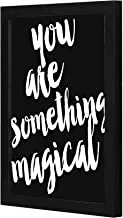 Lowha You Are Somthing Magical Wall Art Wooden Frame Black Color 23X33Cm By Lowha