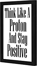 LOWHA Think like a proton and stay positive Wall art wooden frame Black color 23x33cm By LOWHA