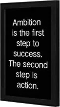 Lowha Ambition Is The First Step To Success. The Second Step Is Action. Wall Art Wooden Frame Black Color 23X33Cm By Lowha