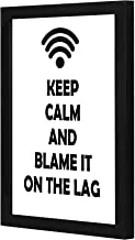 LOWHA keep calm and blame it on the lag copy Wall art wooden frame Black color 23x33cm By LOWHA