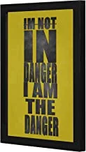 LOWHA I am not in danger i am the danger Wall art wooden frame Black color 23x33cm By LOWHA