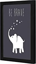 LOWHA Be Brave Wall art wooden frame Black color 23x33cm By LOWHA