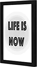 Lowha LWHPWVP4B-441 Life Is Now Wall Art Wooden Frame Black Color 23X33Cm By Lowha