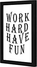 Lowha Work Hard Have Fun White Wall Art Wooden Frame Black Color 23X33Cm By Lowha