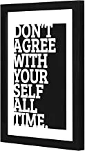 Lowha Lwhpwvp4B-472 Do Not Agree With Your Self All Time Wall Art Wooden Frame Black Color 23X33Cm By Lowha